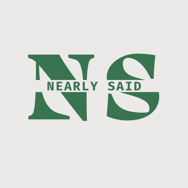 Nearly Said